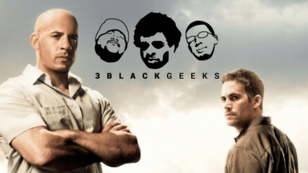 Black Podcasting - 3BGPodcast| Fast and Furious