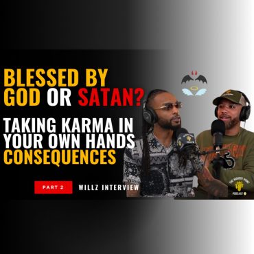 Black Podcasting - How to tell the source of your blessing, is it Godly or Satanic Traps? Caution trying to do Karma's Job, & Choices with Willz