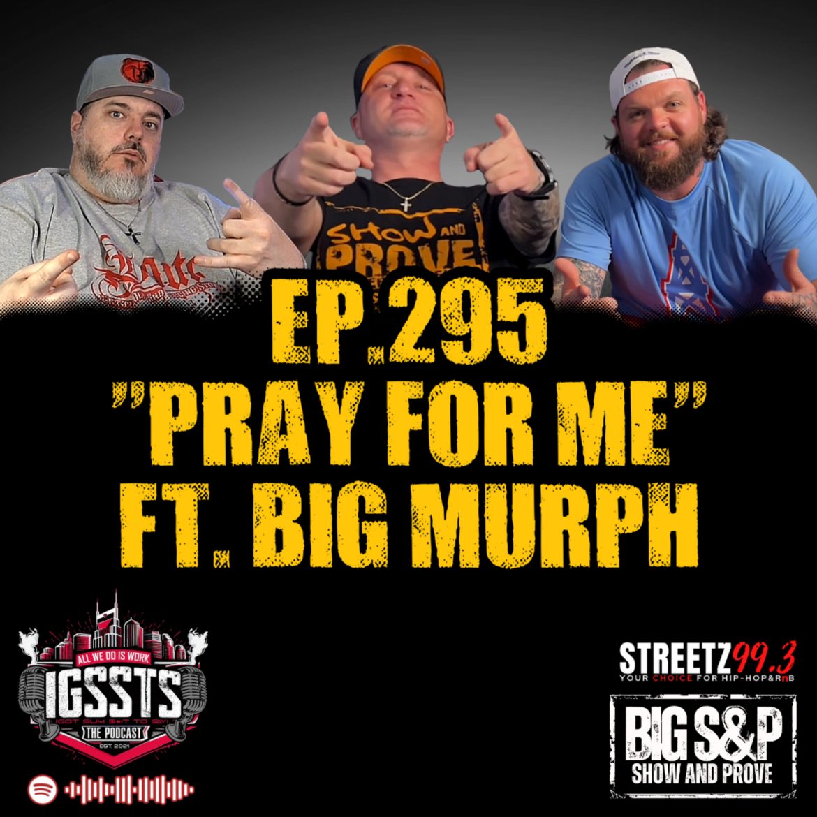 Black Podcasting - Episode 295 - "Pray for Me" Feat. Big Murph