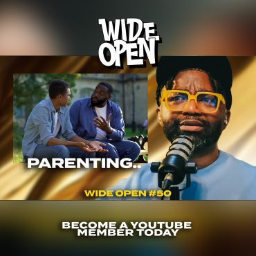 Black Podcasting - Tim Ross On Parenting - Your Kids Are NOT Your Friends! | WIDE OPEN #50