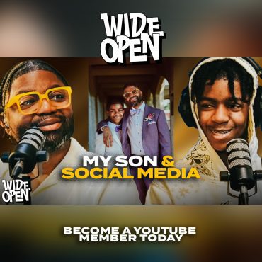 Tim Ross Has A Candid Talk With His Son About Social Media.. | WIDE OPEN #52 Black Podcasting - Tim Ross Has A Candid Talk With His Son About Social Media.. | WIDE OPEN #52