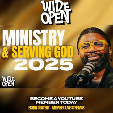 Ministry In 2025 - What To Watch OUT For, Boundaries, & Serving God.. | Wide Open #58 Black Podcasting - Ministry In 2025 - What To Watch OUT For, Boundaries, & Serving God.. | Wide Open #58