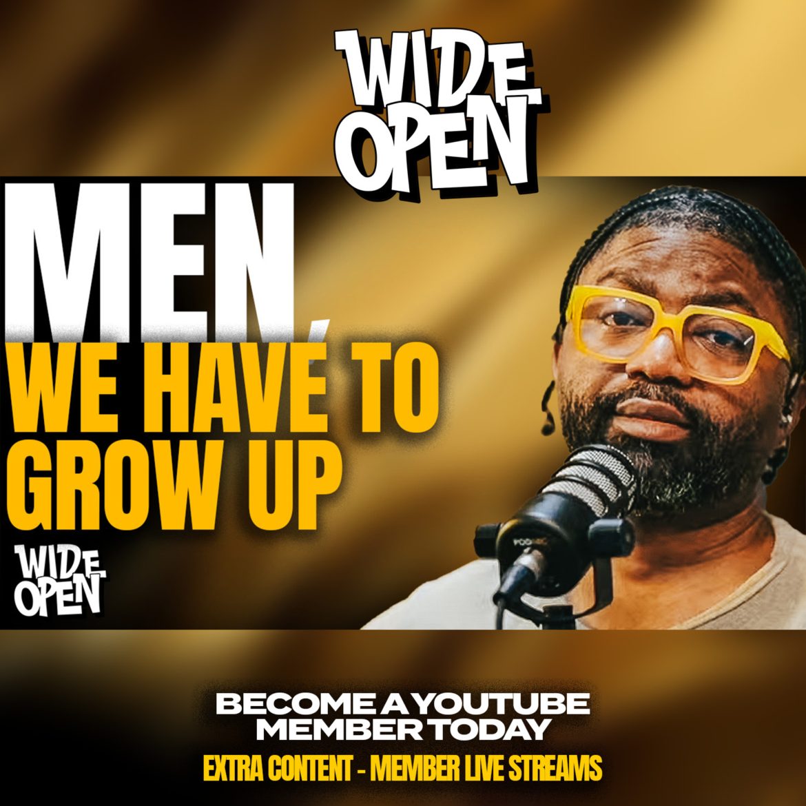 Black Podcasting - Men, It's Time To Grow Up.. - Tim Ross On Maturing, & Finding Your Voice | WIDE OPEN #61