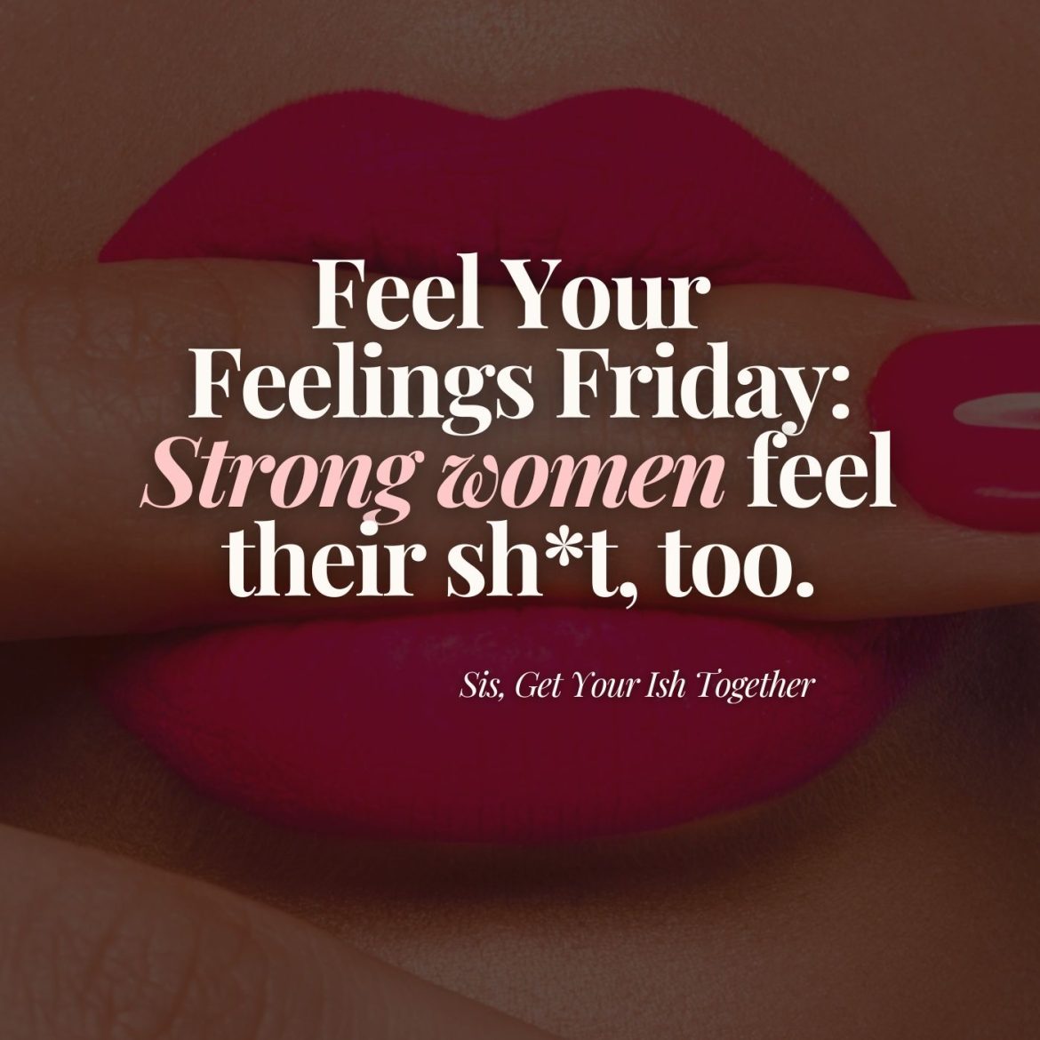 Feel Your Feelings Friday: Strong women feel their sh*t too. Black Podcasting - Feel Your Feelings Friday: Strong women feel their sh*t too.