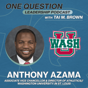 Black Podcasting - Anthony Azama | Assistant Vice Chancellor of Student Affairs - Director of Athletics | WashU - One Question Leadership Podcast