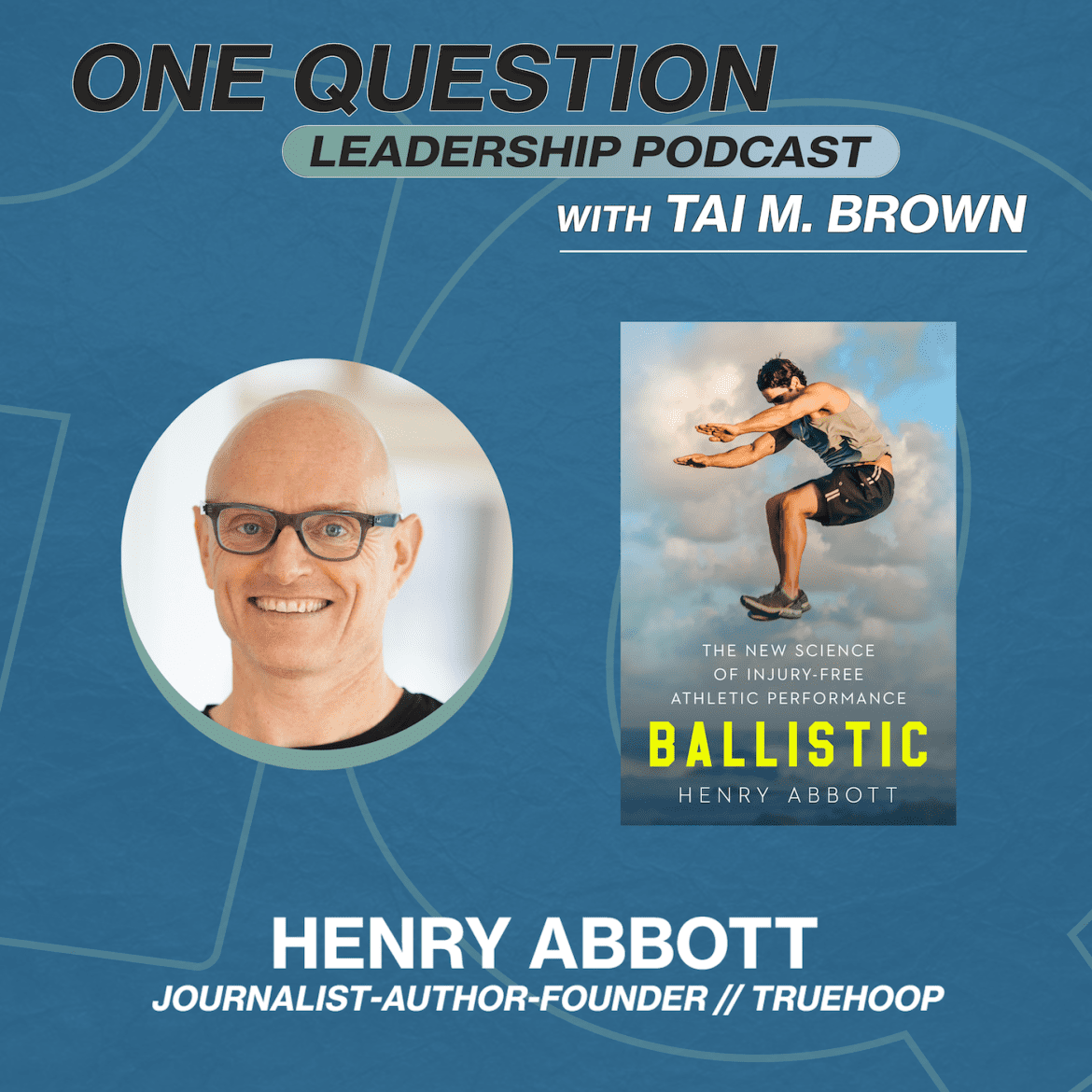 Black Podcasting - Henry Abbott | Journalist, Author, Founder | TrueHoop - Ballistic - One Question Leadership Podcast