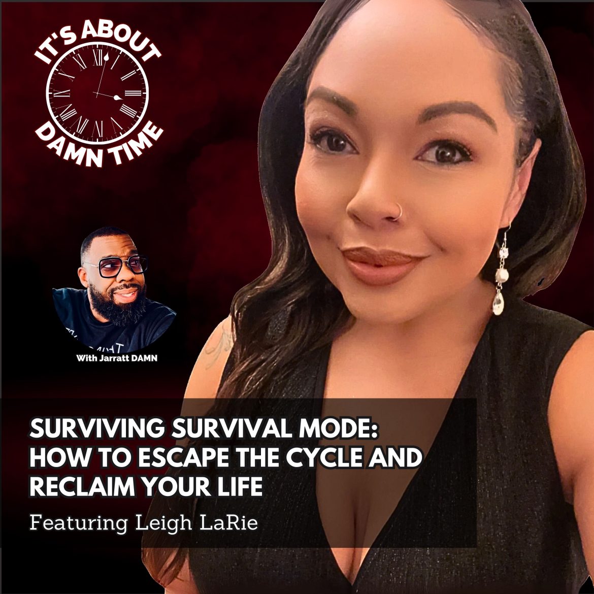 Black Podcasting - Surviving Survival Mode: How to Escape the Cycle and Reclaim Your Life (Ft. Leigh LaRie)