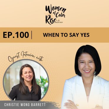 100. When to Say Yes with Christie Wong Barrett, Former CEO and Owner of MacArthur Black Podcasting - 100. When to Say Yes with Christie Wong Barrett, Former CEO and Owner of MacArthur