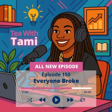 Episode 150 | Everyone Broke Black Podcasting - Episode 150 | Everyone Broke