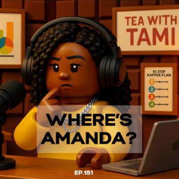 Black Podcasting - Episode 151 | Where's Amanda?