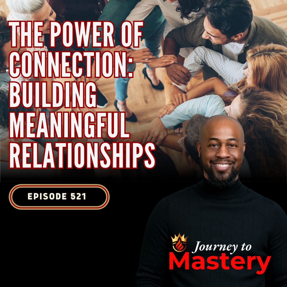 521: The Power of Connection: Building Meaningful Relationships Black Podcasting - 521: The Power of Connection: Building Meaningful Relationships