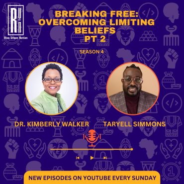 Black Podcasting - Breaking Free: Overcoming Limiting Beliefs with Dr. Kimberly Walker Part 2