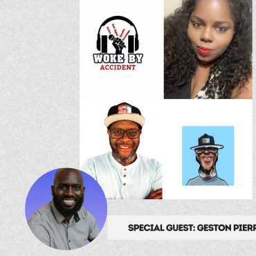 Woke By Accident & Sambaza- S 7 E 201 - Special Guest, Geston Pierre Black Podcasting - Woke By Accident & Sambaza- S 7 E 201 - Special Guest, Geston Pierre