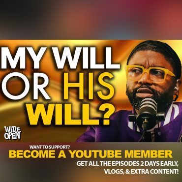 Black Podcasting - Does My WILL Interfere With Gods Will For My Life? - Singles Advice, & Career Paths | W.O. #64