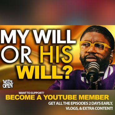 Black Podcasting - Does My WILL Interfere With Gods Will For My Life? - Singles Advice, & Career Paths | W.O. #64
