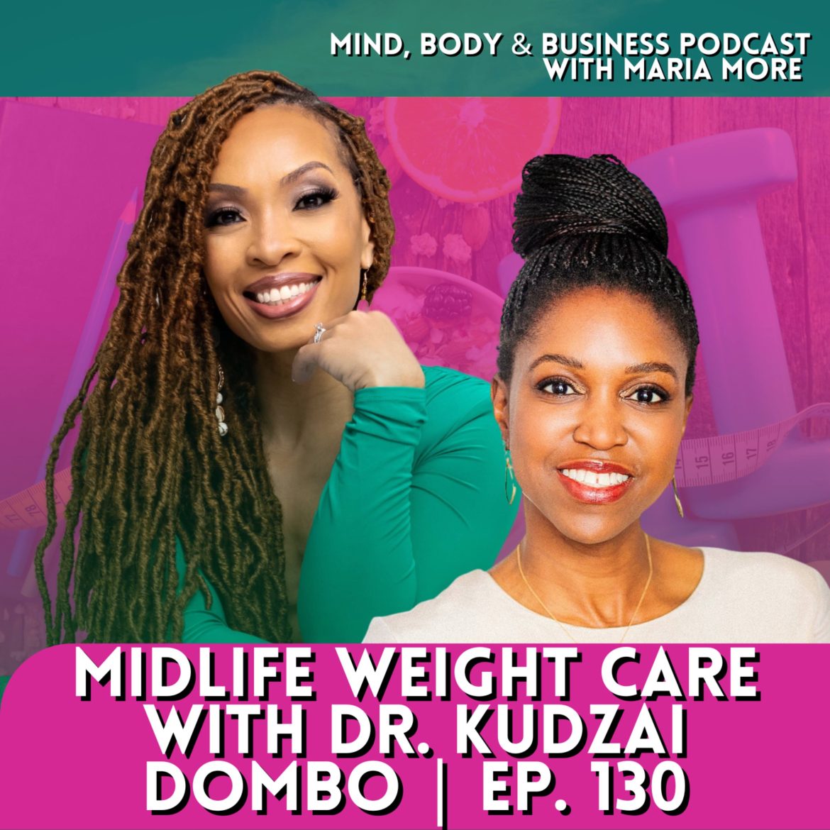 Black Podcasting - GLP-1s and Midlife Weight Care with Dr. Kudzai Dombo | Episode 130