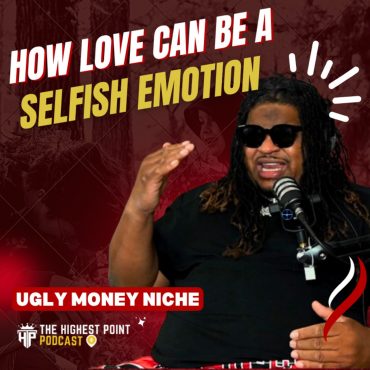 Black Podcasting - Why Love Can Be A Selfish Emotion, Men are only Loved Unconditionally by their mother, Mindset of Fatherless women and more with Ugly Money