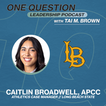 Black Podcasting - Caitlin Broadwell, APAA | Athletics Case Manager | Long Beach State - One Question Leadership Podcast