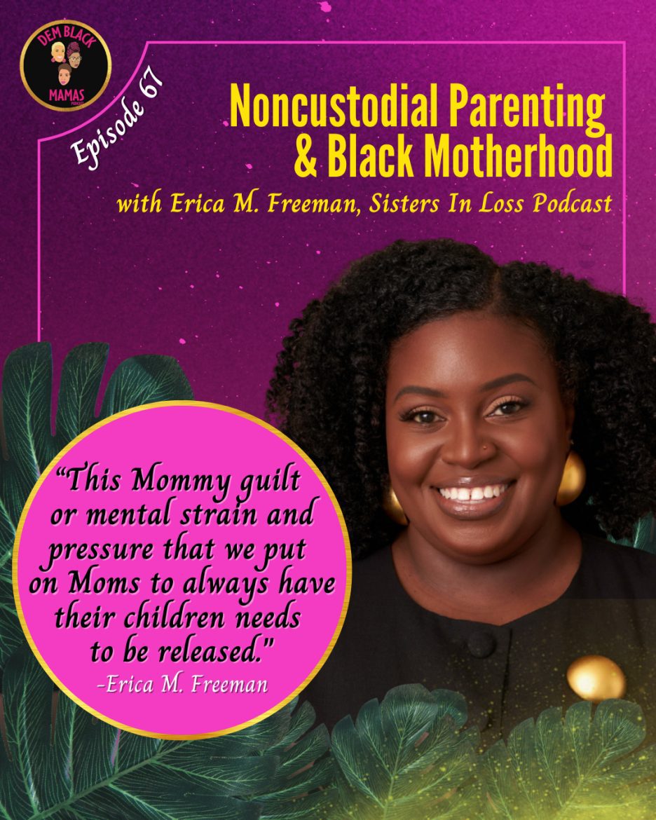 Black Podcasting - 386 - Noncustodial Parenting & Black Motherhood with Erica M. Freeman and Dem Black Mamas Podcast