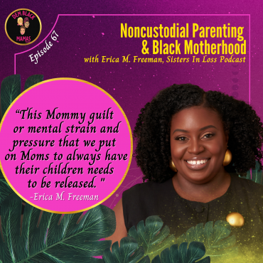Black Podcasting - DBM Ep 67: Noncustodial Parenting & Black Motherhood with Erica M. Freeman