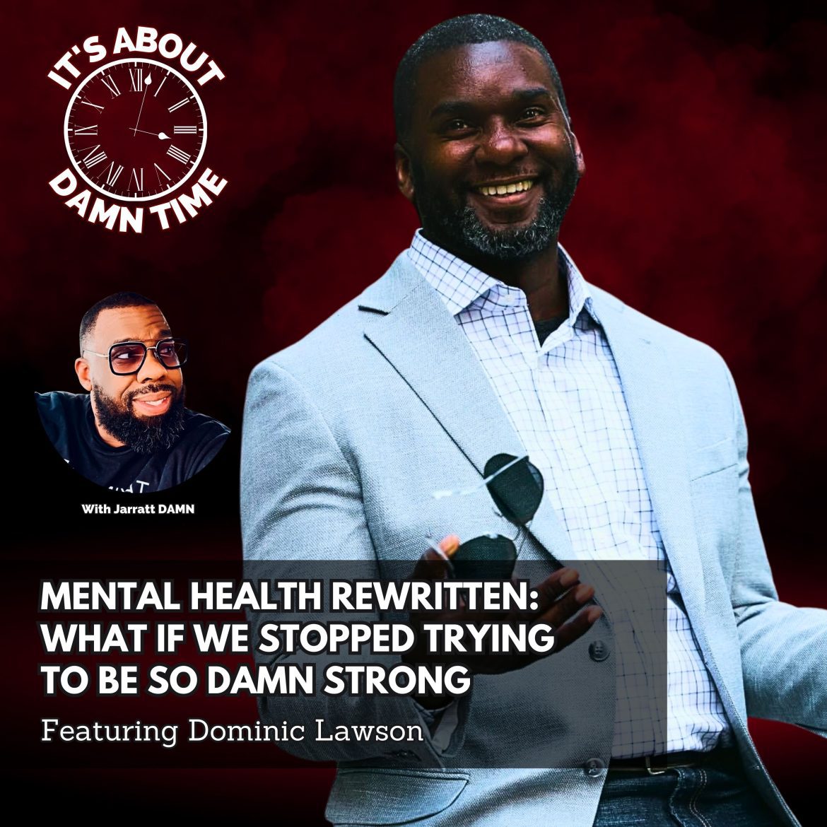Black Podcasting - Mental Health Rewritten: What If We Stopped Trying to Be So Damn Strong (Featuring Dominic Lawson)