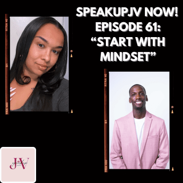 Black Podcasting - SpeakUpJV Now Episode 61 "Start With Mindset"
