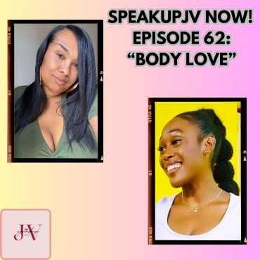 Black Podcasting - SpeskUpJV Now Ep 62: "Body Love"