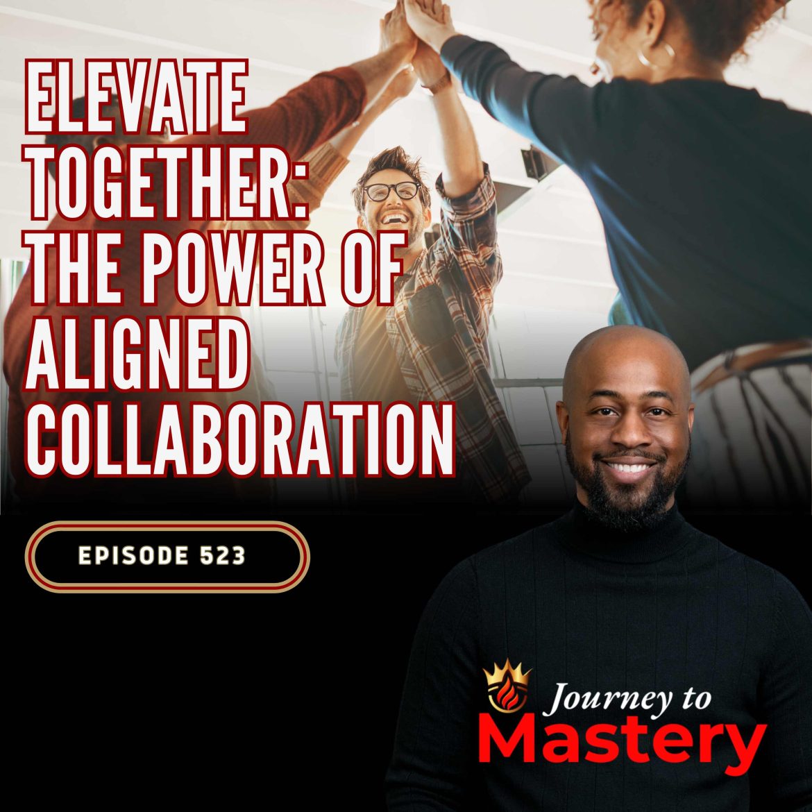 Black Podcasting - 523: Elevate Together: The Power of Aligned Collaboration