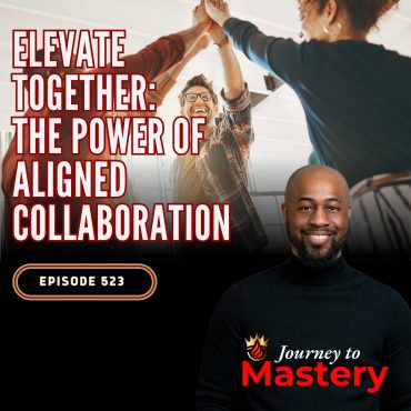 Black Podcasting - 523: Elevate Together: The Power of Aligned Collaboration