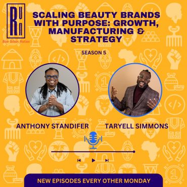 Black Podcasting - Scaling Beauty Brands with Purpose: Growth, Manufacturing & Strategy with Anthony Standifer