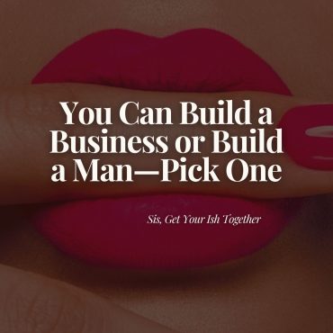 Black Podcasting - You Can Build a Business or Build a Man - Pick ONE.