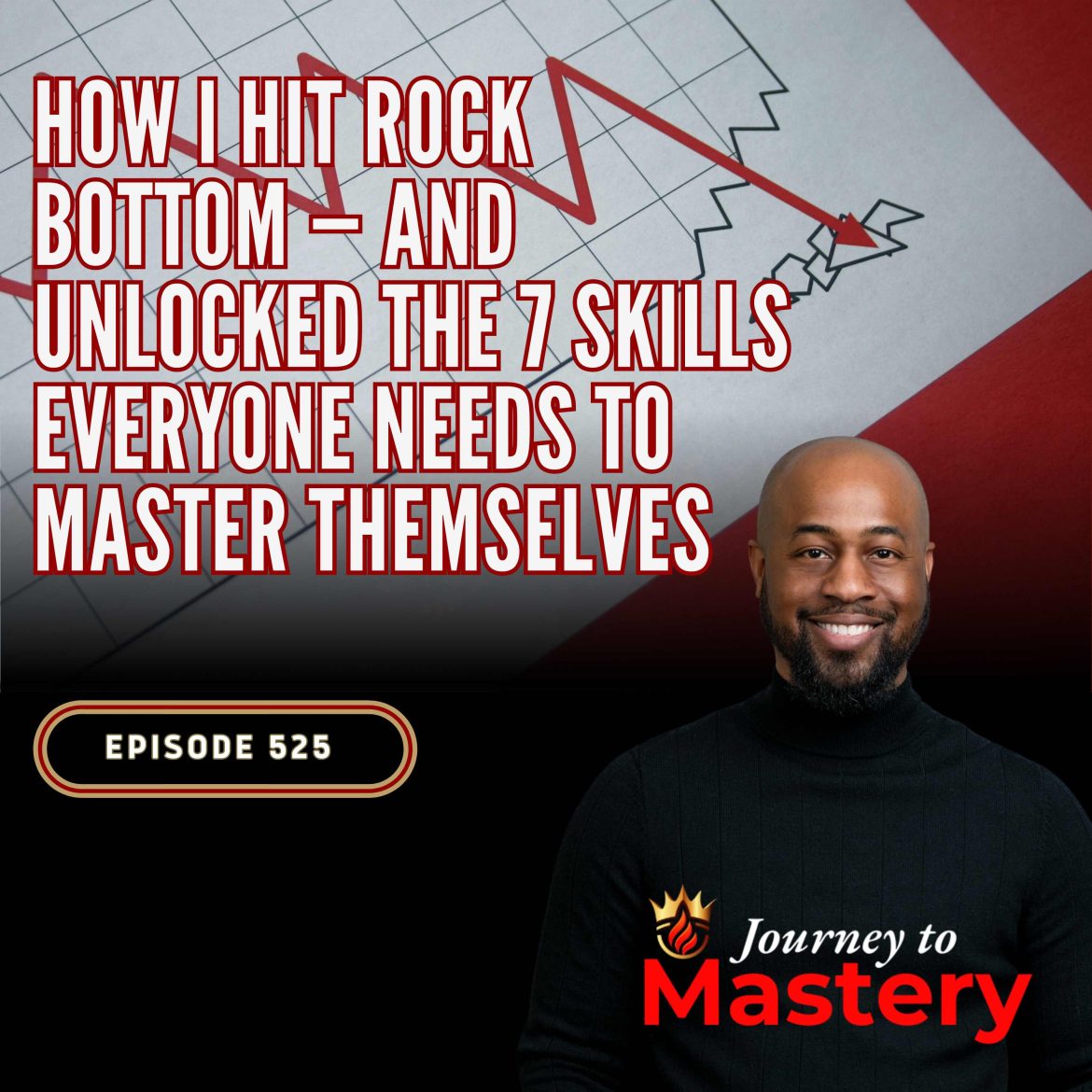 Black Podcasting - 525: How I Hit Rock Bottom — And Unlocked the 7 Skills Everyone Needs to Master Themselves