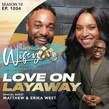 Black Podcasting - Love on Layway (Guests: Matt West & Erika West)