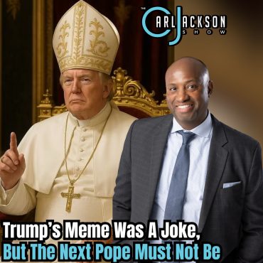 Black Podcasting - Trump’s Meme Was A Joke, But The Next Pope Must Not Be