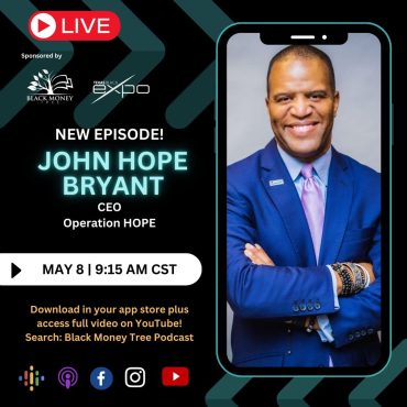 Black Podcasting - John Hope Bryant: Financial Literacy is the New Civil Rights