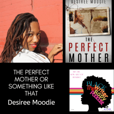Black Podcasting - The Perfect Mother... Or Something Like That with Desiree Moodie