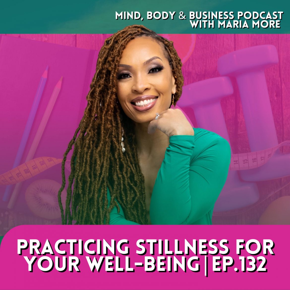 Black Podcasting - Practicing Stillness for Your Well-Being | Episode 132