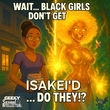 Black Podcasting - S:3 E:40 - Spicy Story Time #5: Wait! Black Girls don’t get Isakei’d… Do they!? Chapters 4 & 5