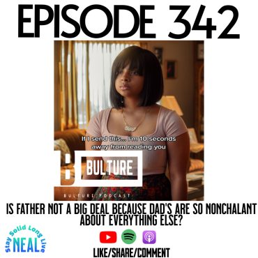 Black Podcasting - Is Father not a big deal because Dad’s are so nonchalant about everything else? Ep342