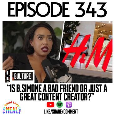 Black Podcasting - “Is B. Simone a Bad Friend or just a great content creator?” Ep 343