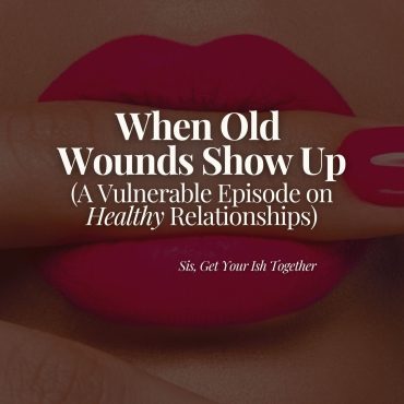 Black Podcasting - When Old Wounds Show Up (A Vulnerable Episode on Healthy Relationships)