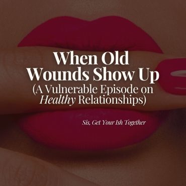 Black Podcasting - When Old Wounds Show Up (A Vulnerable Episode on Healthy Relationships)