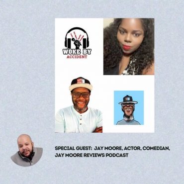Black Podcasting - Woke By Accident & Sambaza Podcast- S 7 E 207-Balancing Star Power & Advocacy: Jay Moore’s Journey in Comedy & Film