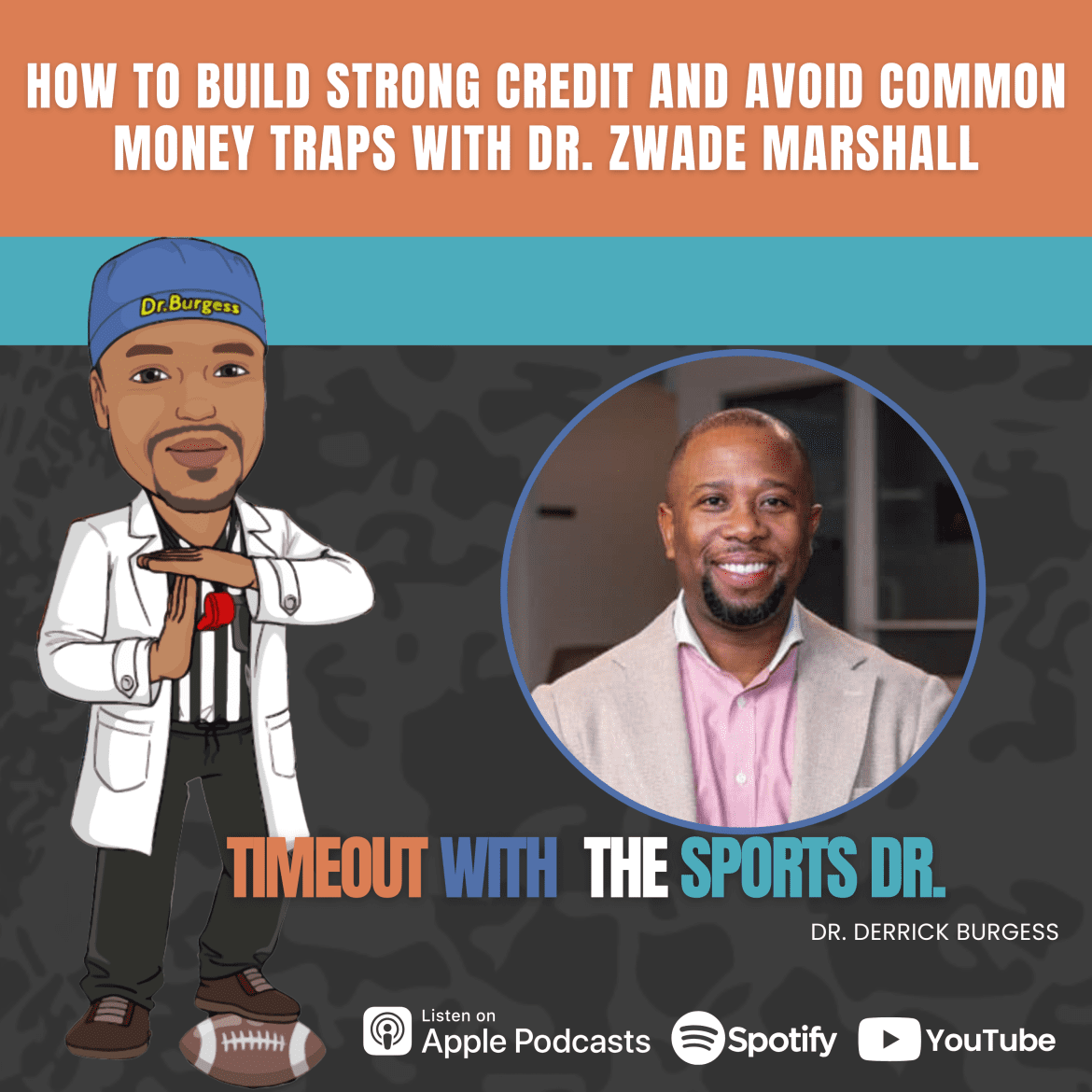 Black Podcasting - How to Build Strong Credit and Avoid Common Money Traps with Dr. Zwade Marshall