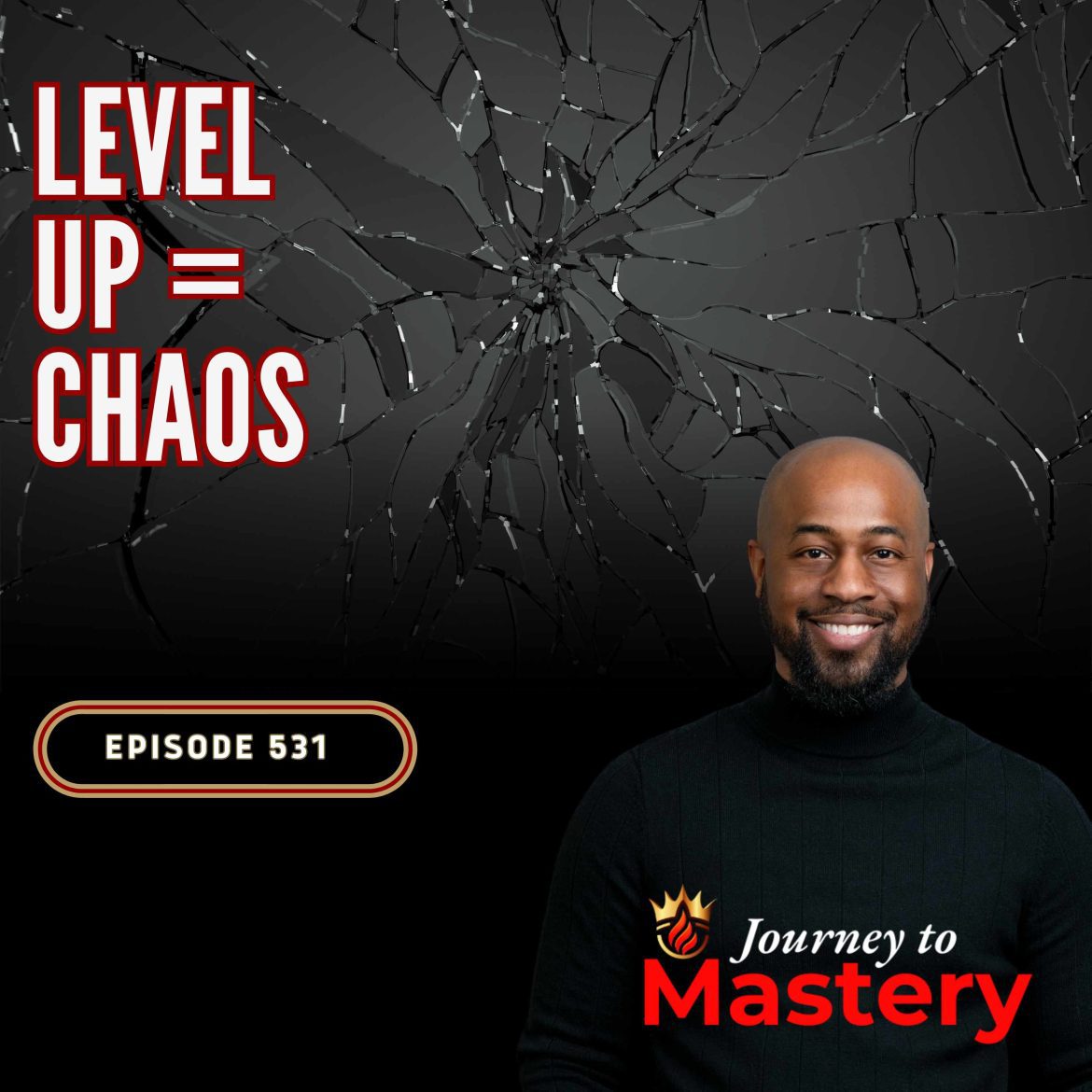 Black Podcasting - 531: Why Everything Falls Apart Before a Breakthrough: The Chaos Behind Leveling Up