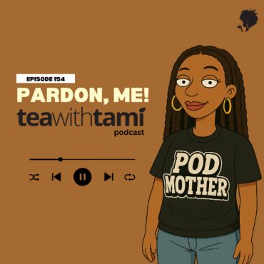 Black Podcasting - Episode 154 | Pardon, Me!