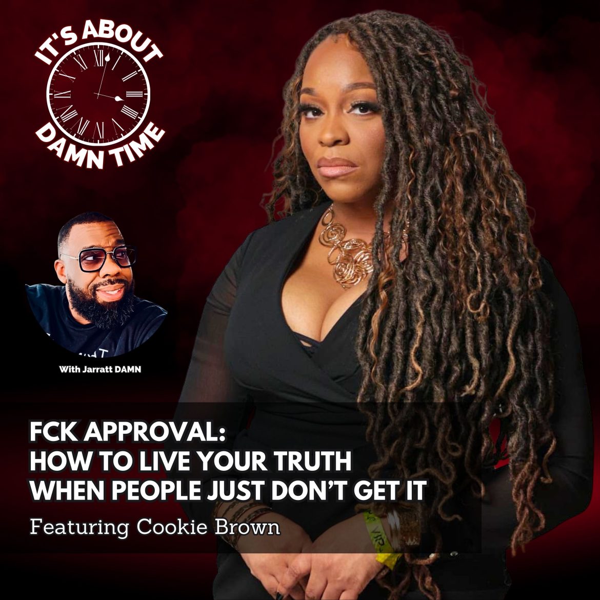 Black Podcasting - Fck Approval: How to Live Your Truth When People Just Don’t Get It (Featuring Cookie Brown)
