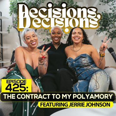 Black Podcasting - EP 425: The Contract to My Polyamory (Ft. Jerrie Johnson)