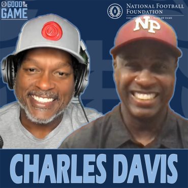 Black Podcasting - Good In The Game With College Football Hall Of Famer LaVar Arrington Featuring Iconic Broadcaster Charles Davis "Don't Call Me An Overnight Success."