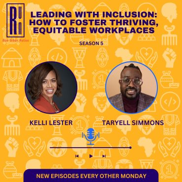 Black Podcasting - Leading with Inclusion: How to Foster Thriving, Equitable Workplaces